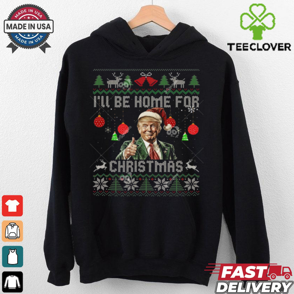 Trump I’ll Be Home For Christmas Ugly Sweater Trump I’ll Be Home For Christmas Ugly Sweater
