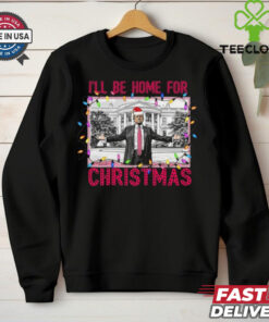 Trump I'll Be Home for Christmas Shirt, Funny Humorous Trump Christmas T Shirt