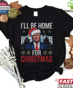 Trump I’ll be home for Christmas 2024 T shirt