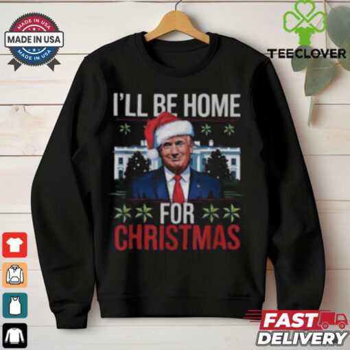 Trump I’ll be home for Christmas 2024 T shirt