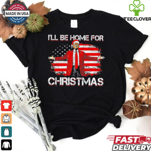 Trump I’ll be home for Christmas funny 2024 shirt