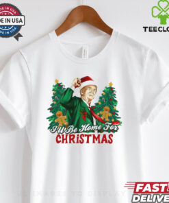 Trump I’ll be home for Christmas shirt