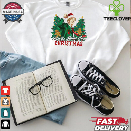 Trump I’ll be home for Christmas shirt