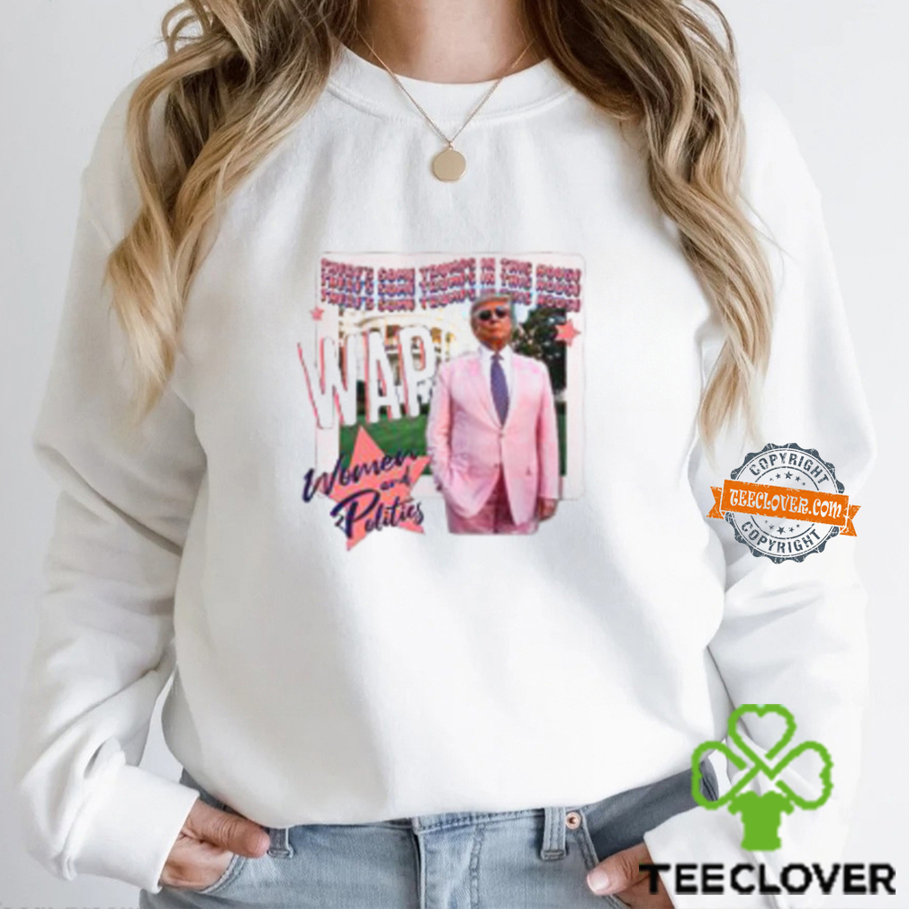 Trump In The House Women And Politics Pink Trump T shirt Trump In The House Women And Politics Pink Trump T shirt