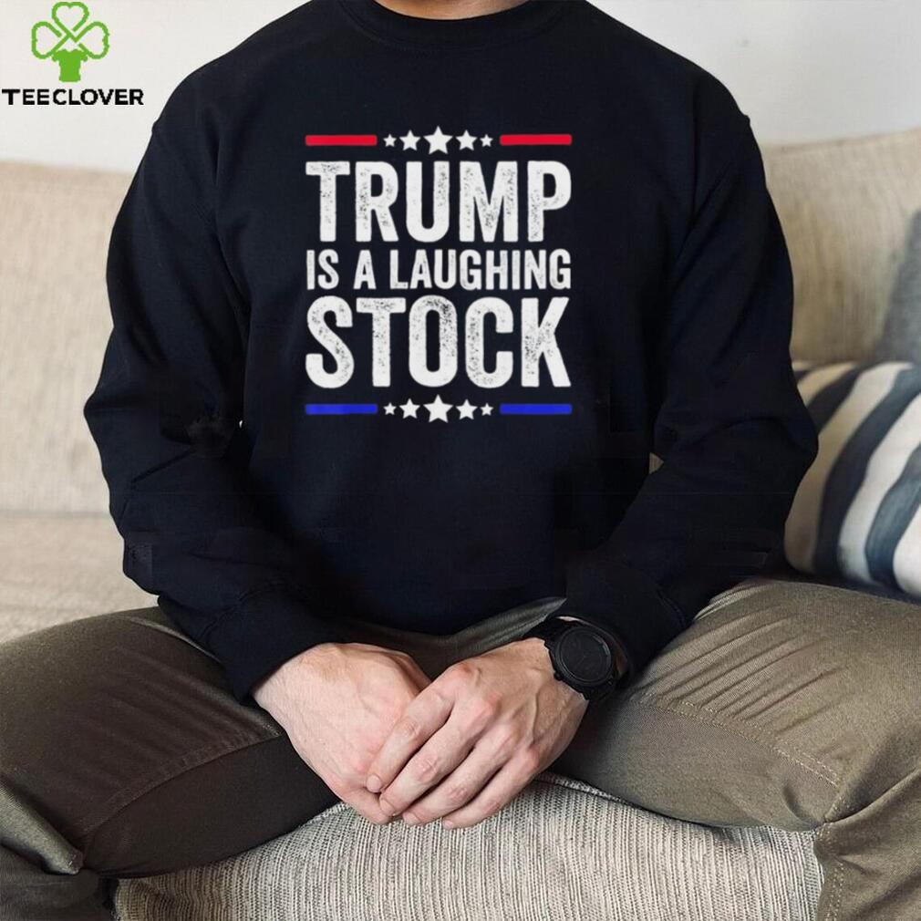 Trump Is A Laughing Stock Anti Trump American Usa Flag T shirt