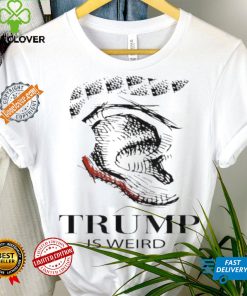 Trump Is Weird Donald Trump Collection T Shirt