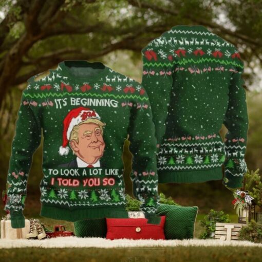 Trump It’s Beginning To Look A Lot Like I Told You So Ugly Christmas Sweater