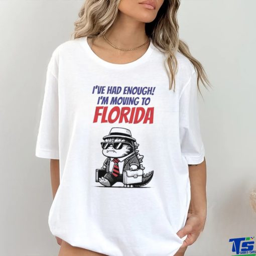 Trump I’ve Had Enough I’m Moving To Florida Shirt