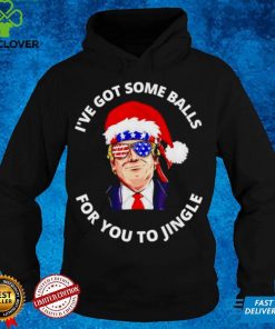 Trump Ive got some balls for you to jingle Christmas hoodie, sweater, longsleeve, shirt v-neck, t-shirt Hoodie, Sweter Shirt