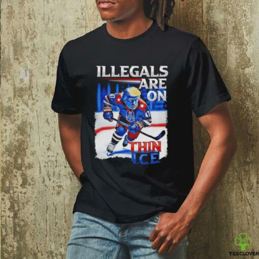 Trump Maga 47 NHL Illegals are on Thin ICE shirt
