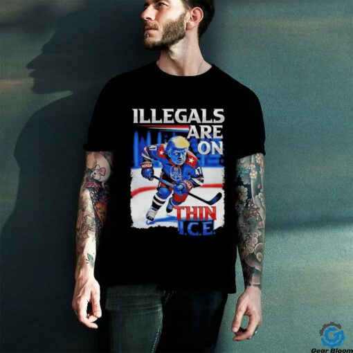 Trump Maga 47 NHL Illegals are on Thin ICE shirt