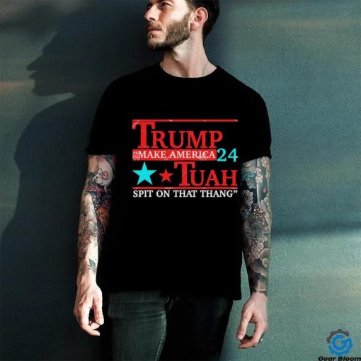 Trump Make America 24 Hawk Tuah Spit On That Thang Shirt