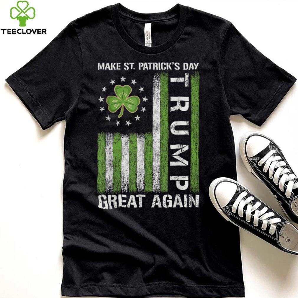 Trump Make Saint Patricks Day Great Again Trump St Patricks T Shirt Trump Make Saint Patricks Day Great Again Trump St Patricks T Shirt