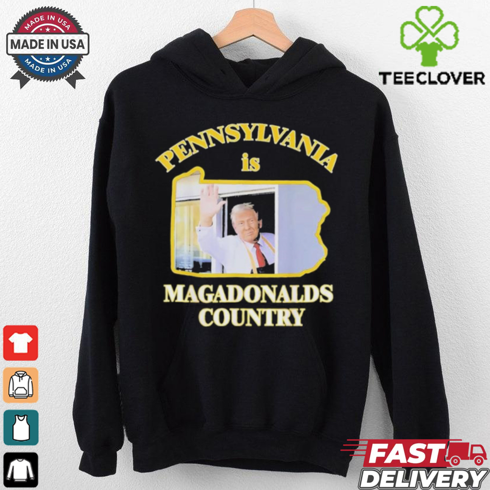 Trump McDonalds Pennsylvania Is Magadonalds Country Shirt Trump McDonalds Pennsylvania Is Magadonalds Country Shirt