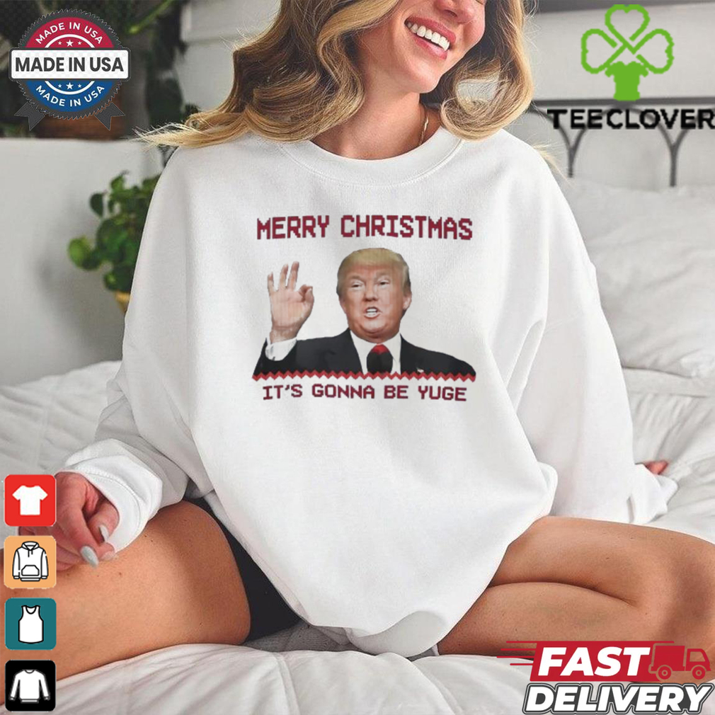 Trump Merry Christmas it’s gonna be yuge shirt Trump Merry Christmas it’s gonna be yuge shirt
