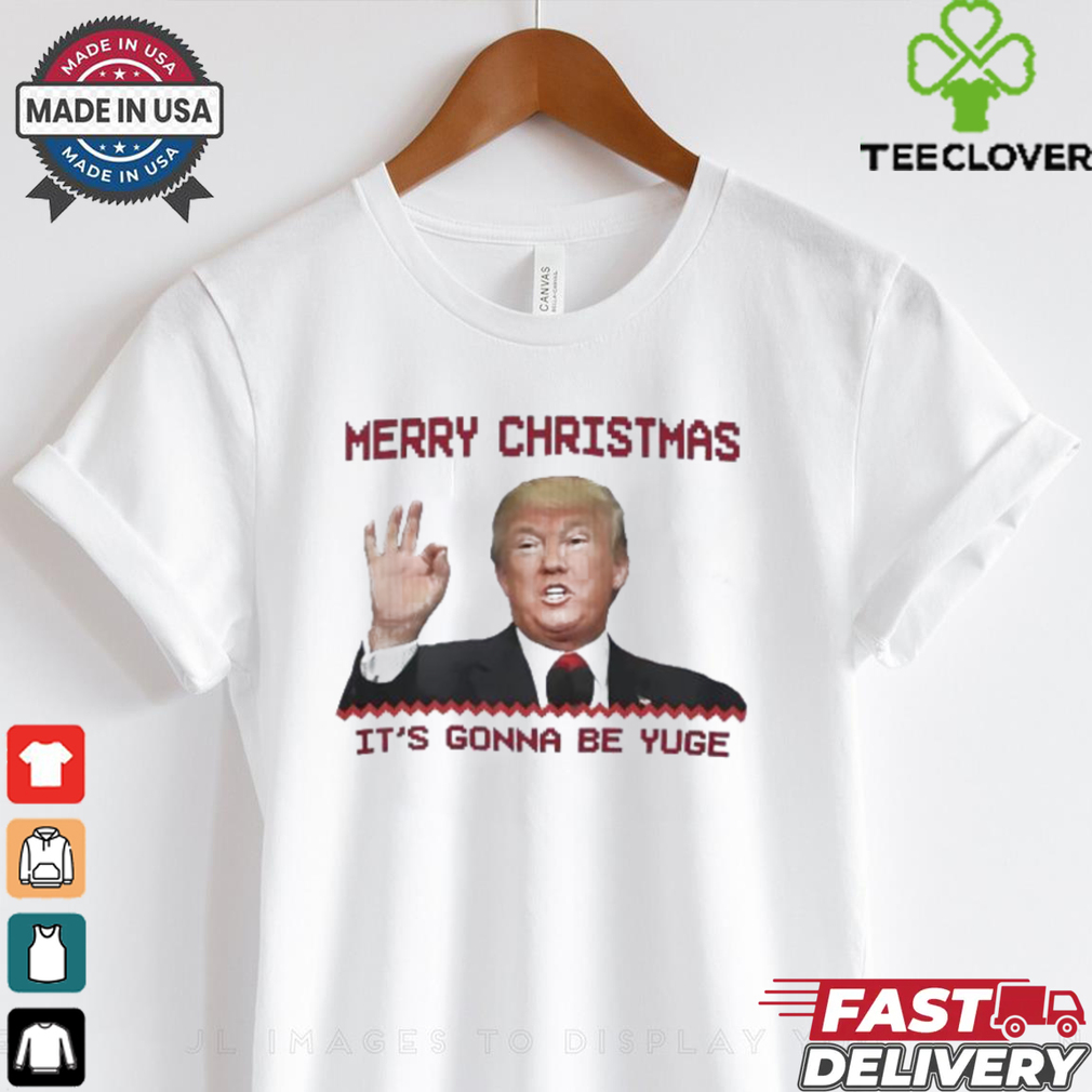 Trump Merry Christmas it’s gonna be yuge shirt Trump Merry Christmas it’s gonna be yuge shirt