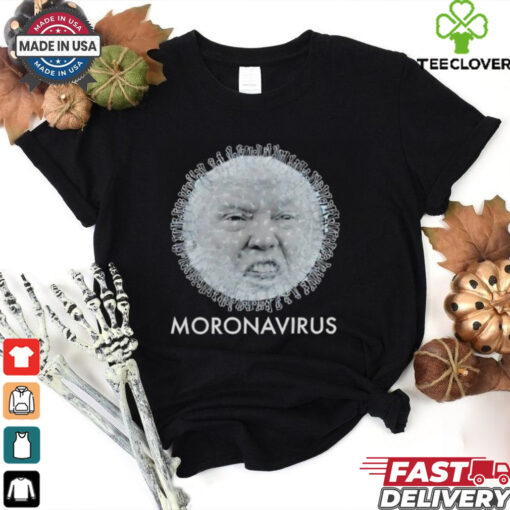 Trump Moronavirus there’s a virus in America shirt