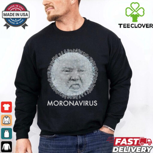 Trump Moronavirus there’s a virus in America shirt