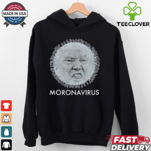 Trump Moronavirus there’s a virus in America shirt