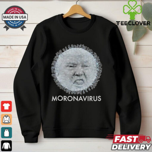 Trump Moronavirus there’s a virus in America shirt