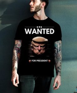 Trump Mugshot Trump Wanted For President Shirt