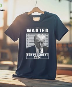 Trump Mugshot Wanted For President 2024 Shirt