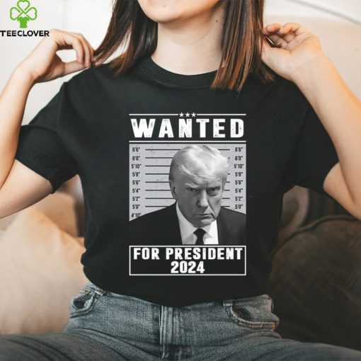 Trump Mugshot Wanted For President 2024 Shirt
