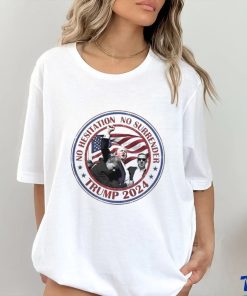 Trump No Hesitation No Surrender 2024 Shirt