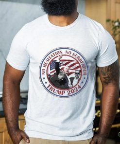 Trump No Hesitation No Surrender 2024 Shirt