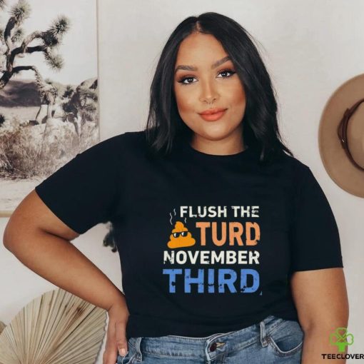 Trump Nop Orange Flush the Turd November Third T Shirt