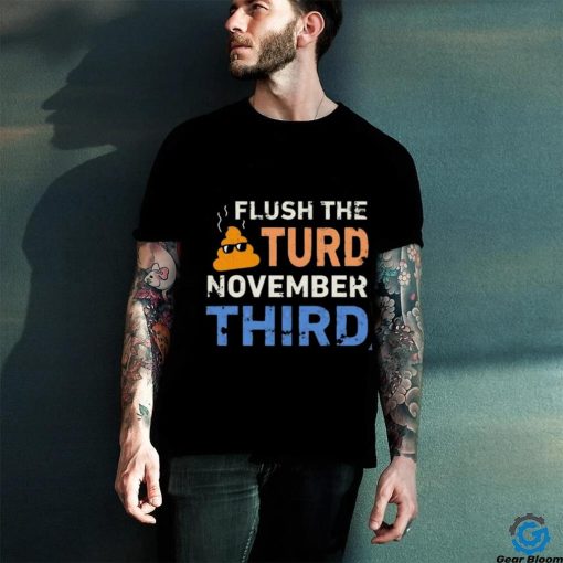 Trump Nop Orange Flush the Turd November Third T Shirt