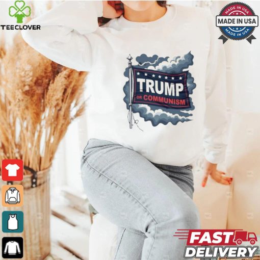 Trump Or Communism T shirt