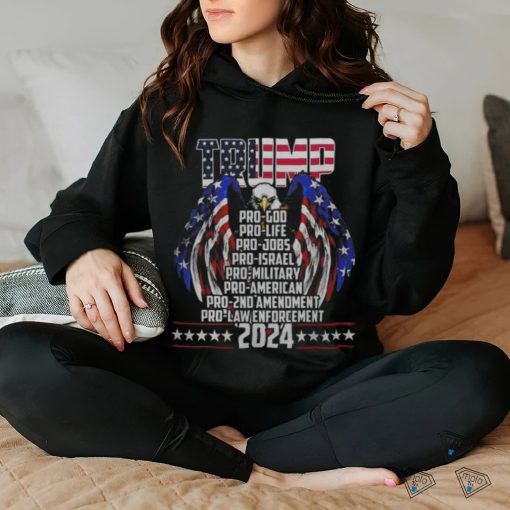 Trump Pro God Pro Life Po Jobs Pro Israel Pro 2024 hoodie, sweater, longsleeve, shirt v-neck, t-shirt