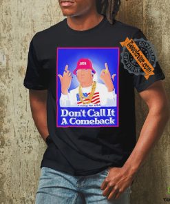 Trump Rapper Don’t Call It A Comeback For Usa 2024 Shirt