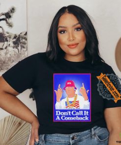 Trump Rapper Don’t Call It A Comeback For Usa 2024 Shirt