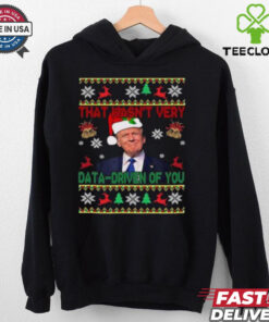 Trump Santa That Wasn’t Very Data Driven Of You Christmas Ugly shirt