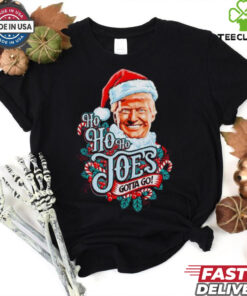 Trump Santa ho ho ho Joes gotta go Christmas shirt
