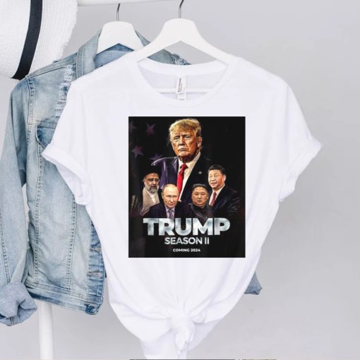 Trump Season 2 Coming 2024 Donald Trump 2024 Shirt