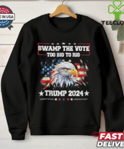 Trump Swamp The Vote USA Too Big To Rig American Flag Eagle Shirt