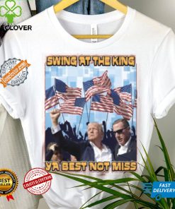 Trump Swing At The King Shirt Trump Shooting Shirt 2024 Donald Trump Shirt Trump Shooter Shirt Trump Rally Shirt