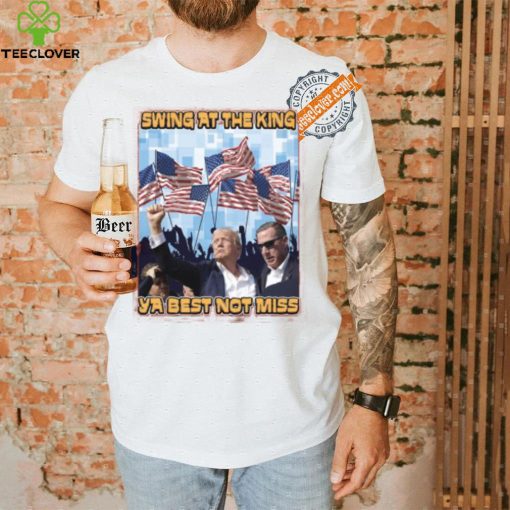 Trump Swing At The King Shirt Trump Shooting Shirt 2024 Donald Trump Shirt Trump Shooter Shirt Trump Rally Shirt