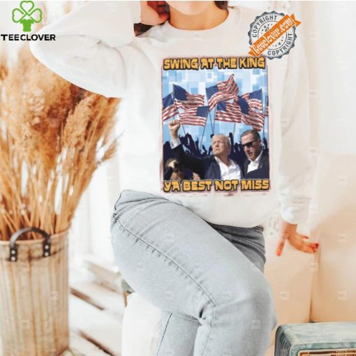 Trump Swing At The King Shirt Trump Shooting Shirt 2024 Donald Trump Shirt Trump Shooter Shirt Trump Rally Shirt