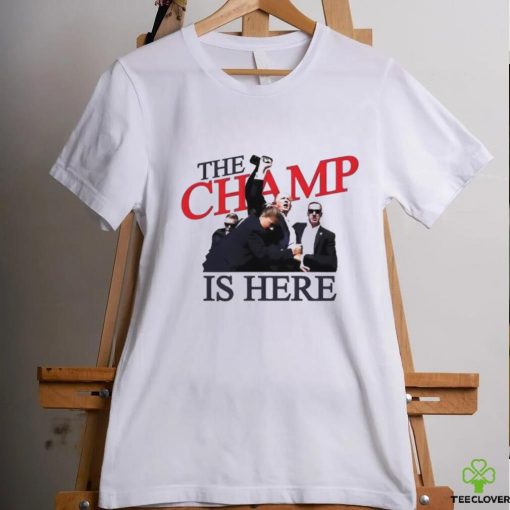 Trump The Champ Is Here Shirt