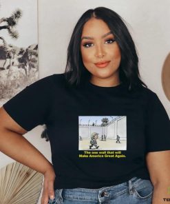 Trump The One Wall That Will Make America Great Again Tee Shirt