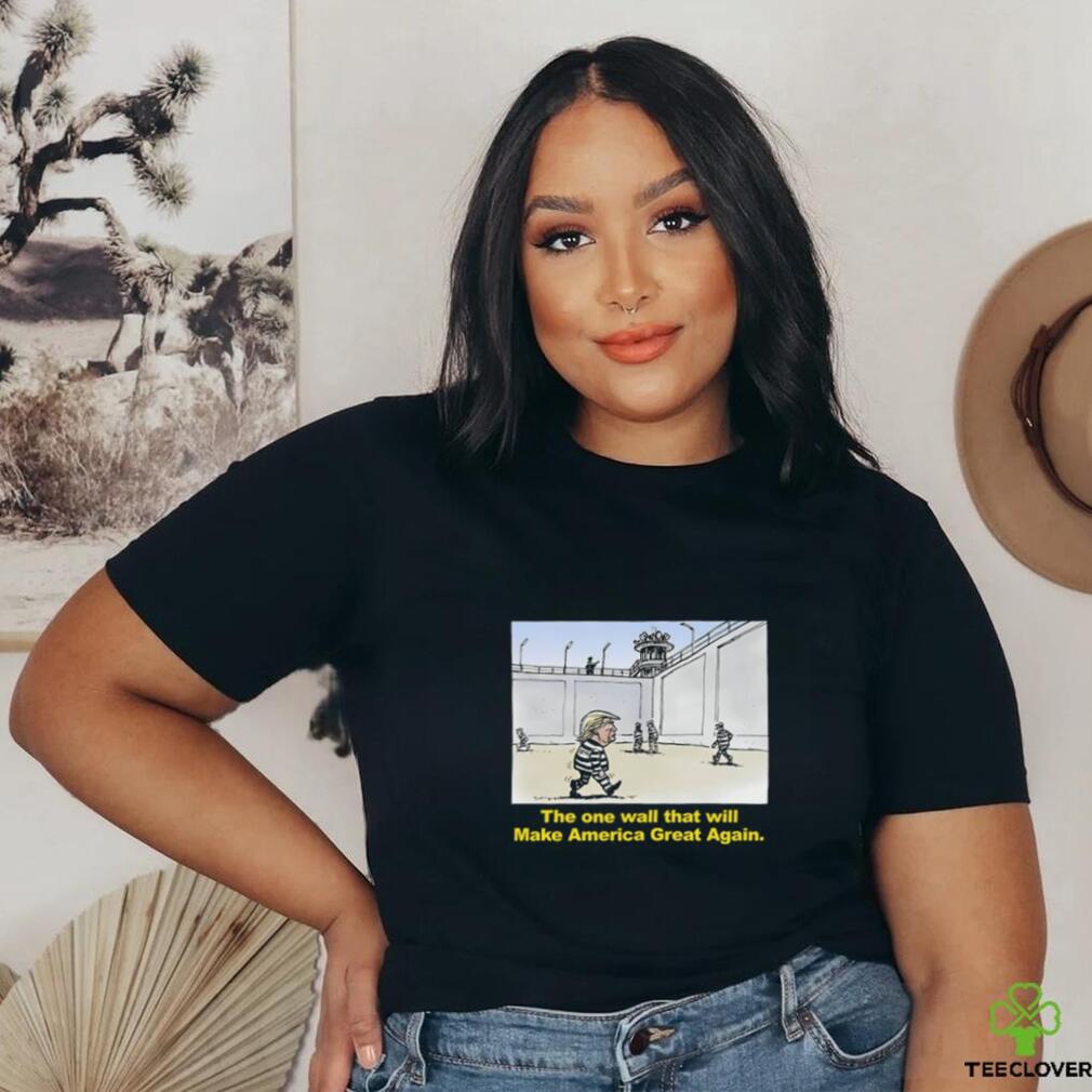 Trump The One Wall That Will Make America Great Again Tee Shirt Trump The One Wall That Will Make America Great Again Tee Shirt