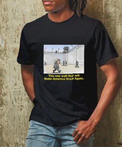 Trump The One Wall That Will Make America Great Again Tee Shirt