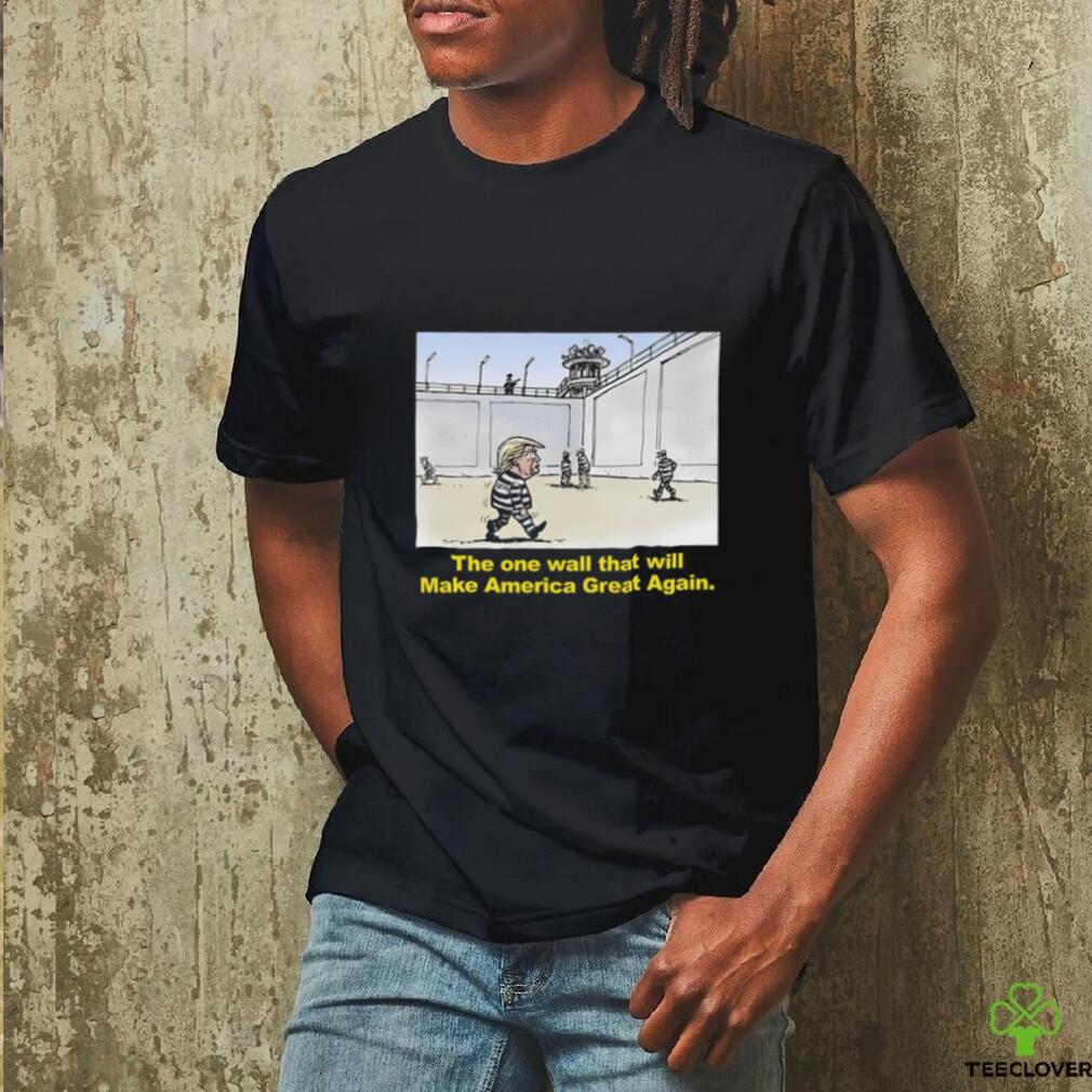 Trump The One Wall That Will Make America Great Again Tee Shirt Trump The One Wall That Will Make America Great Again Tee Shirt
