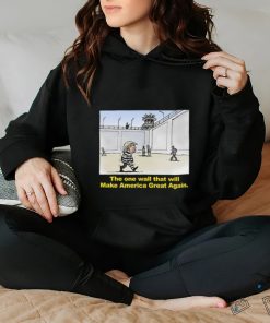 Trump The One Wall That Will Make America Great Again Tee Shirt