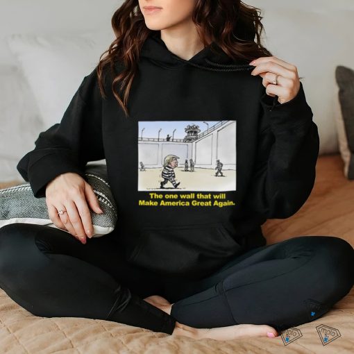 Trump The One Wall That Will Make America Great Again Tee Shirt