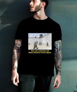 Trump The One Wall That Will Make America Great Again Tee Shirt